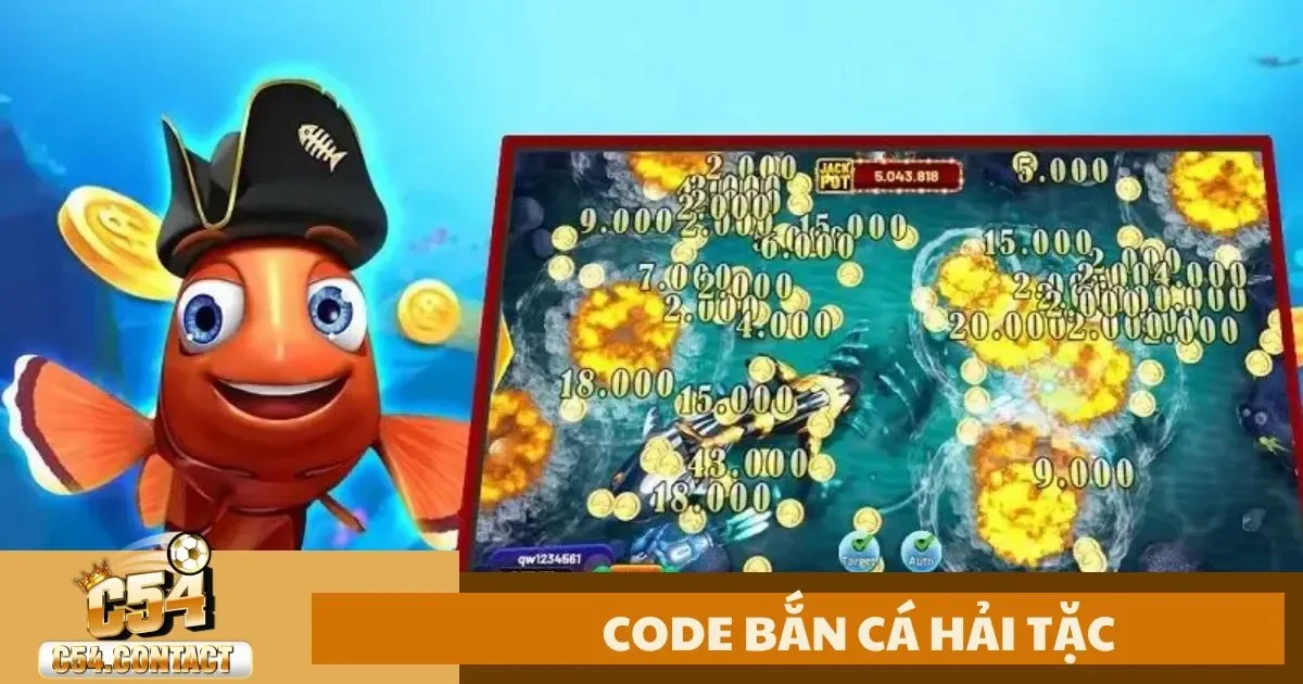 Code Bắn Cá Hải Tặc C54 – Cách Kiếm Code & Đổi Quà