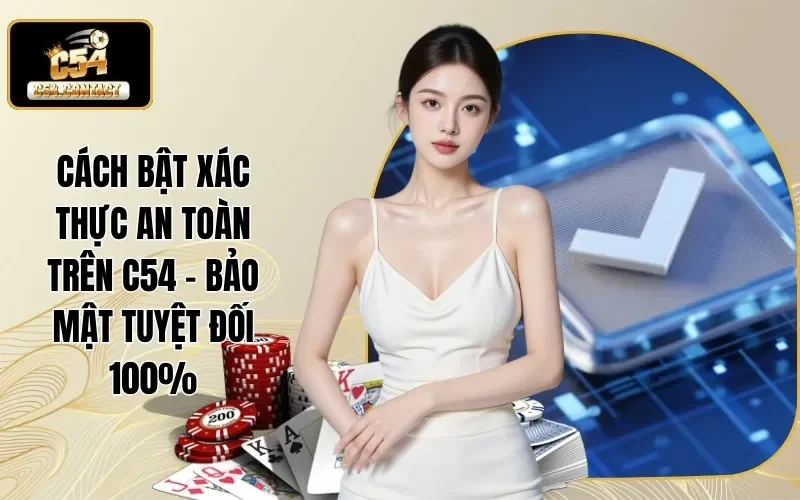 cách bật xác thực an toàn trên C54