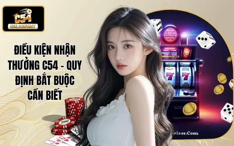 điều kiện nhận thưởng C54