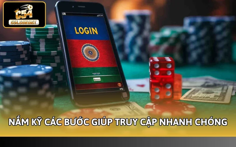 Nắm kỹ các bước giúp truy cập nhanh chóng